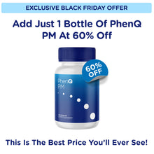 Laden Sie das Bild in den Galerie-Viewer, BLACK FRIDAY: Add 1 Bottle Of PhenQ PM With 60% Off!
